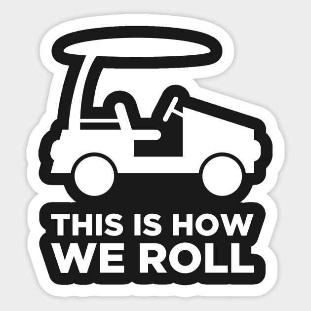 This Is How We Roll | Golf Cart Sticker by MeatMan